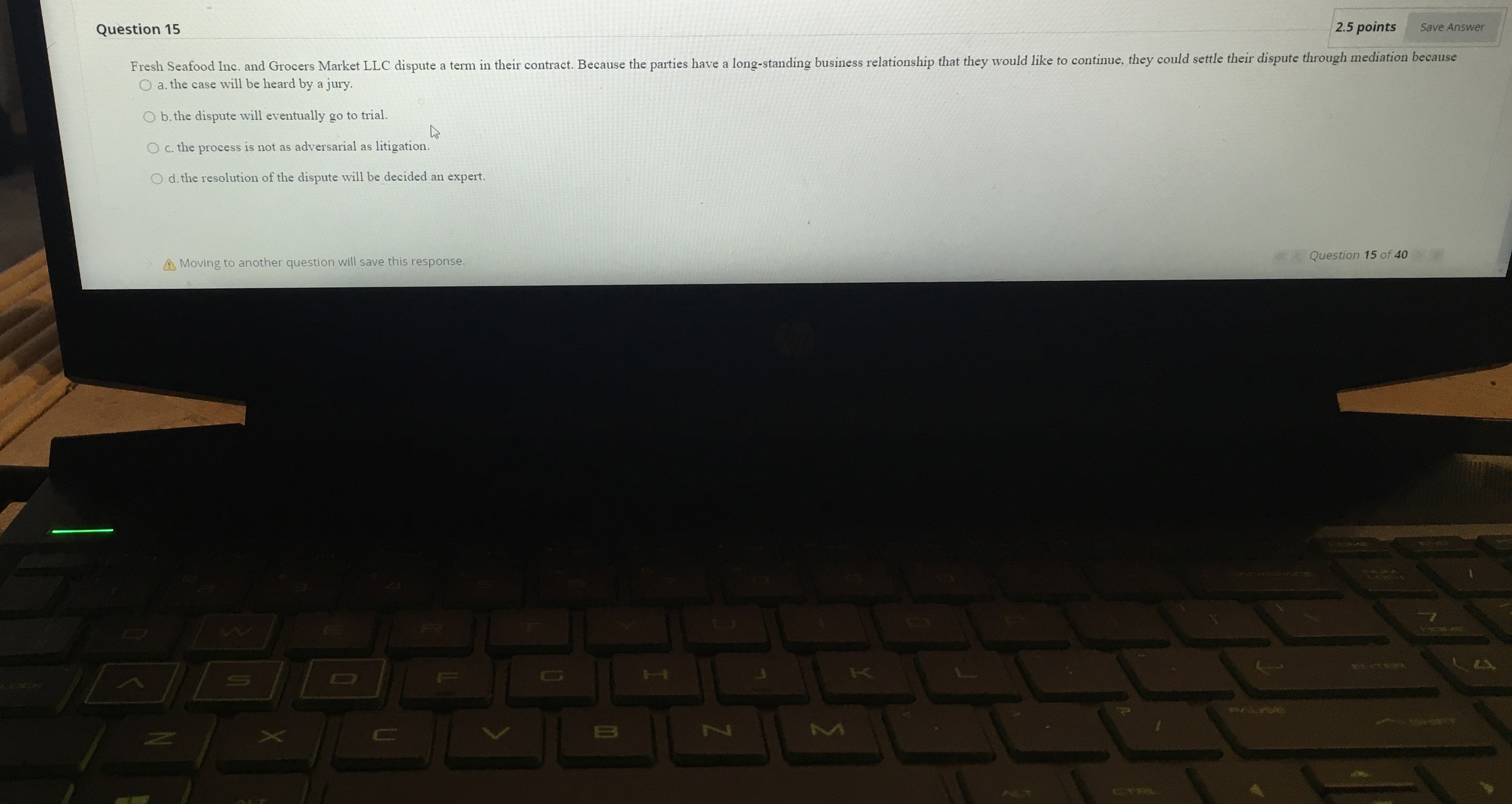  Question 15 a. the case will be heard by a jury.
