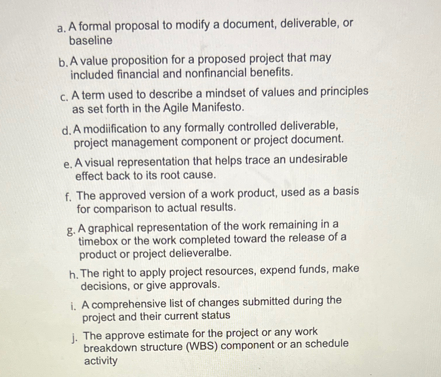  a. A formal proposal to modify a document, deliverable, or baseline