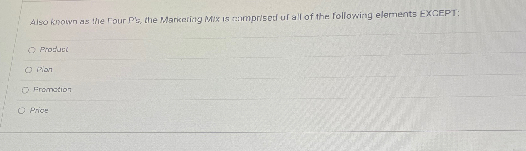  Also known as the Four P's, the Marketing Mix is comprised