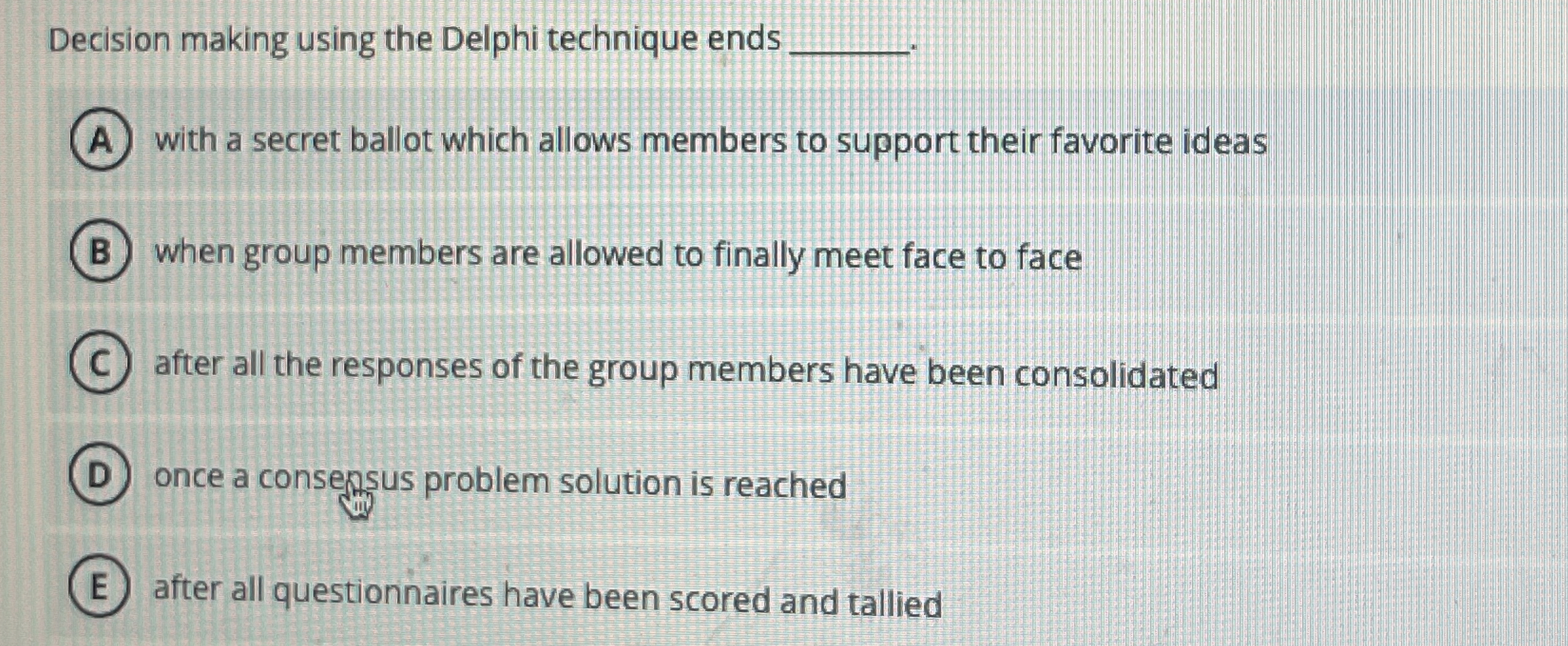  Decision making using the Delphi technique ends with a secret ballot