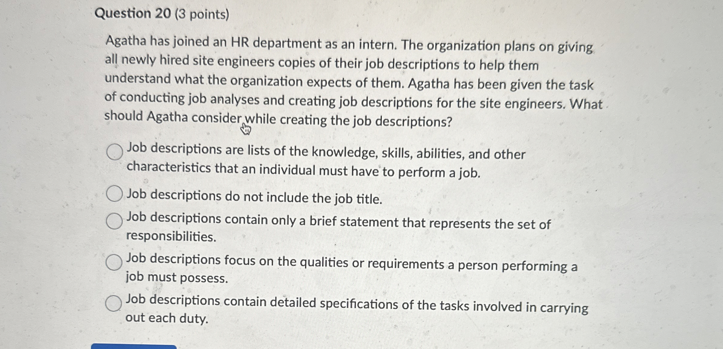  Question 20(3 points) Agatha has joined an HR department as an