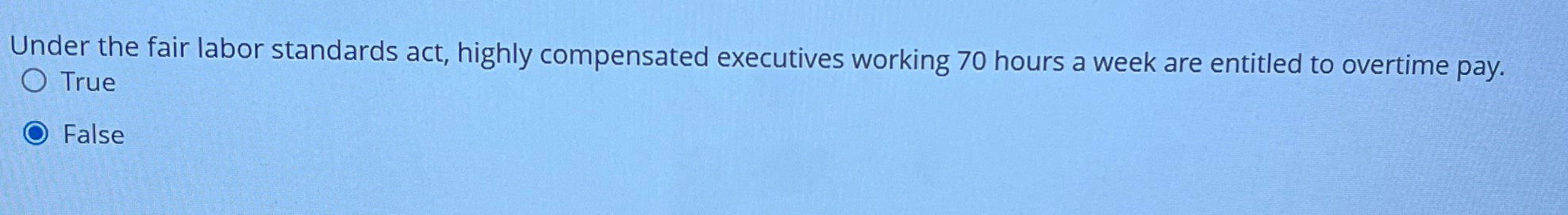  Under the fair labor standards act, highly compensated executives working 70