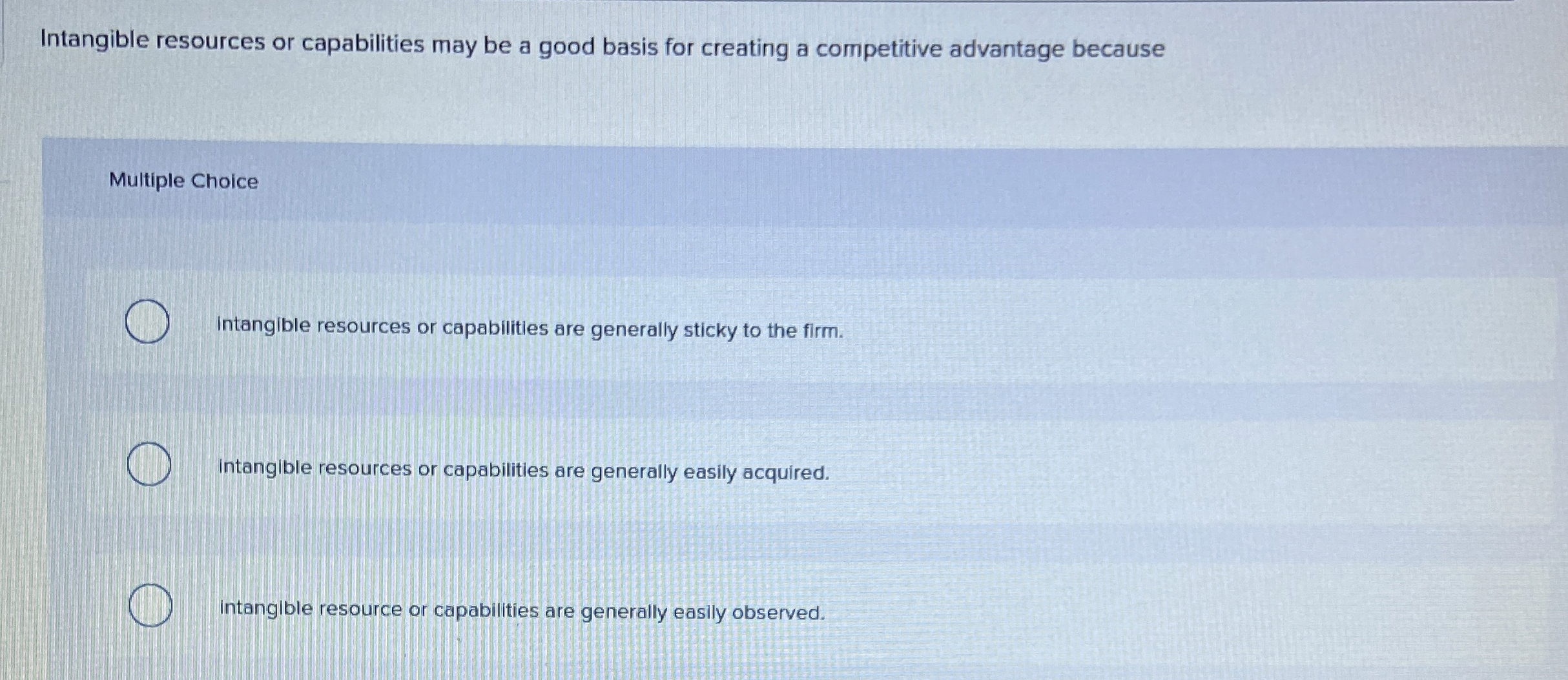  Intangible resources or capabilities may be a good basis for creating