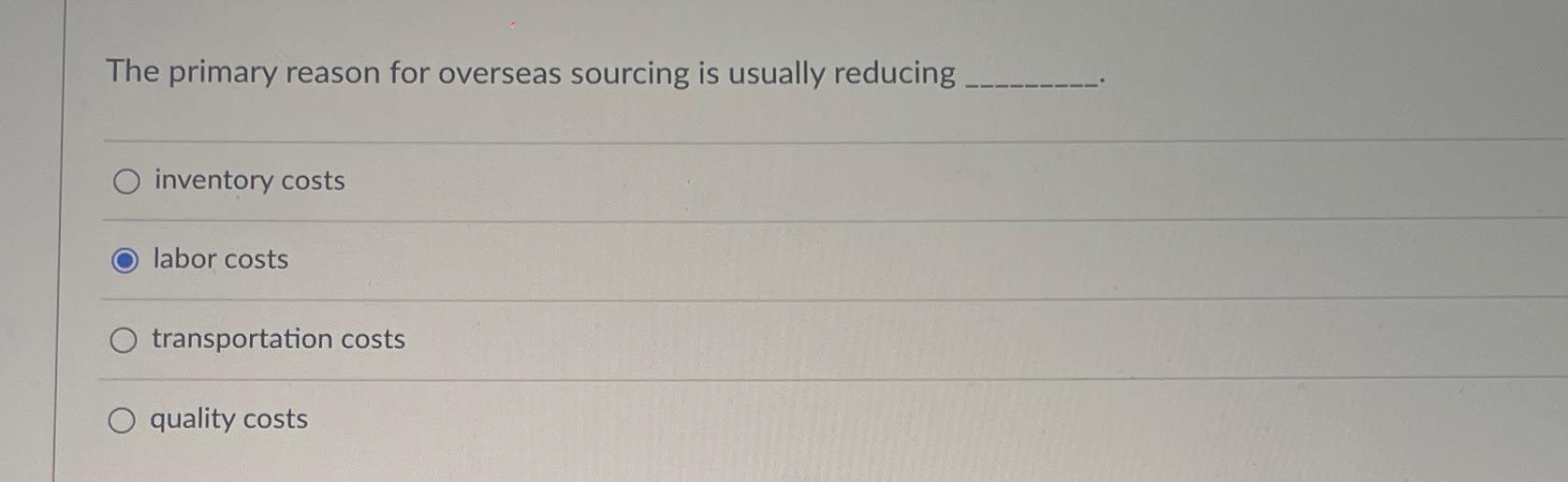  The primary reason for overseas sourcing is usually reducing inventory costs