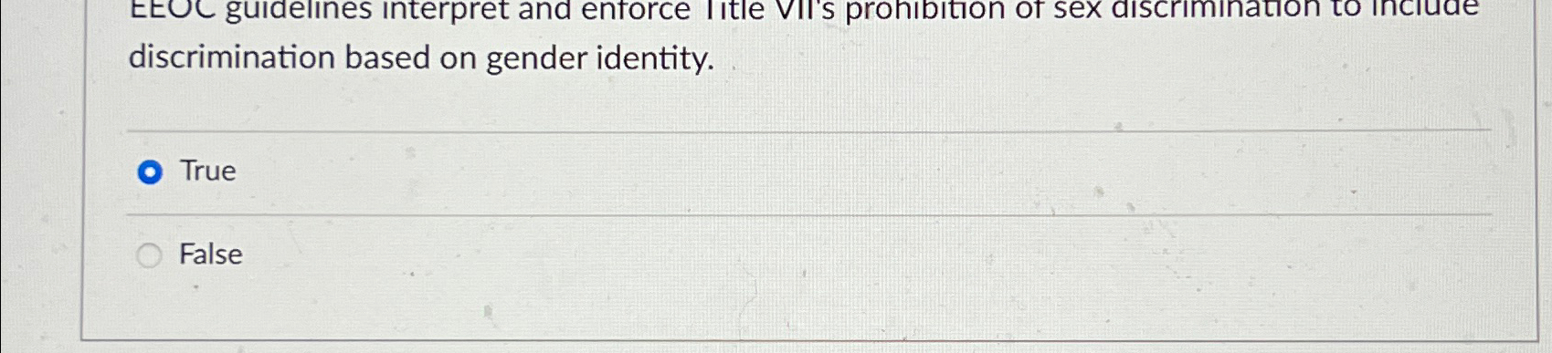  discrimination based on gender identity. True False 
