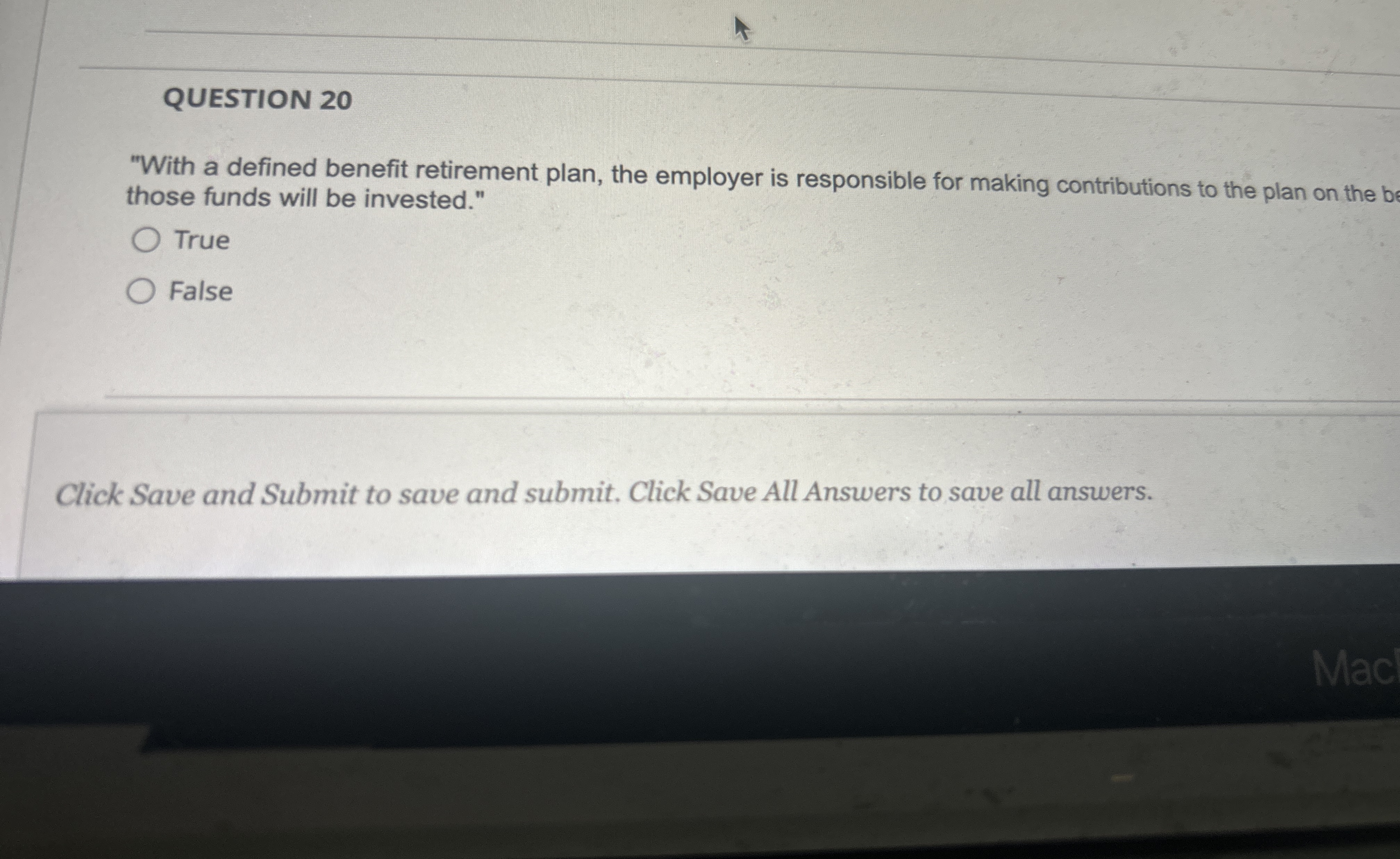  QUESTION 20 "With a defined benefit retirement plan, the employer is