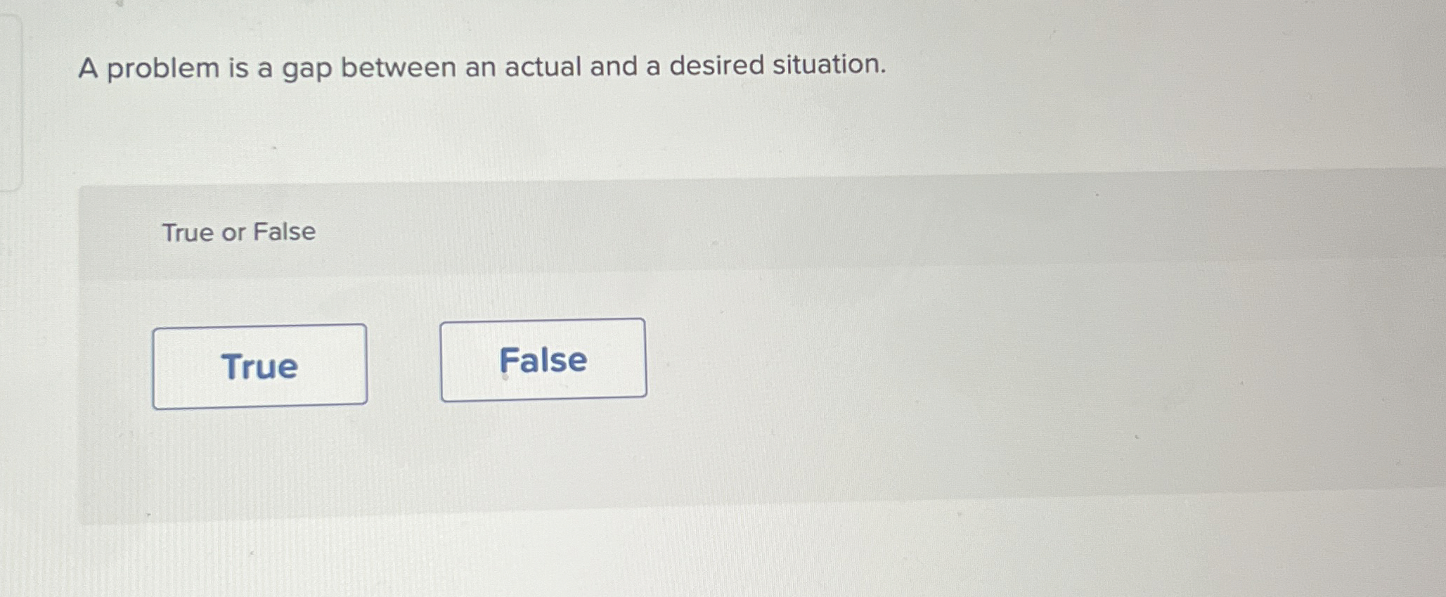  A problem is a gap between an actual and a desired