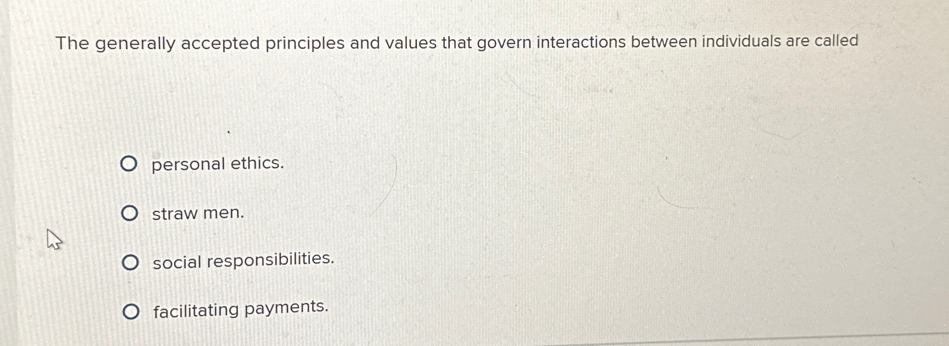  The generally accepted principles and values that govern interactions between individuals