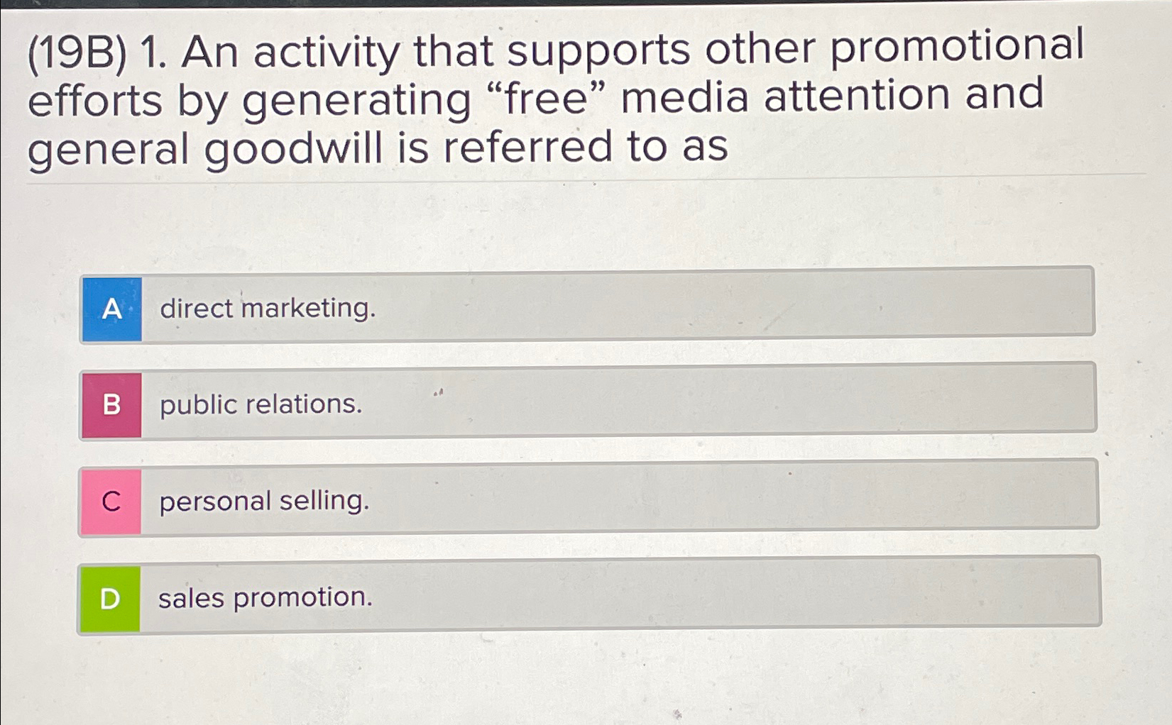  (19B)1. An activity that supports other promotional efforts by generating "free"