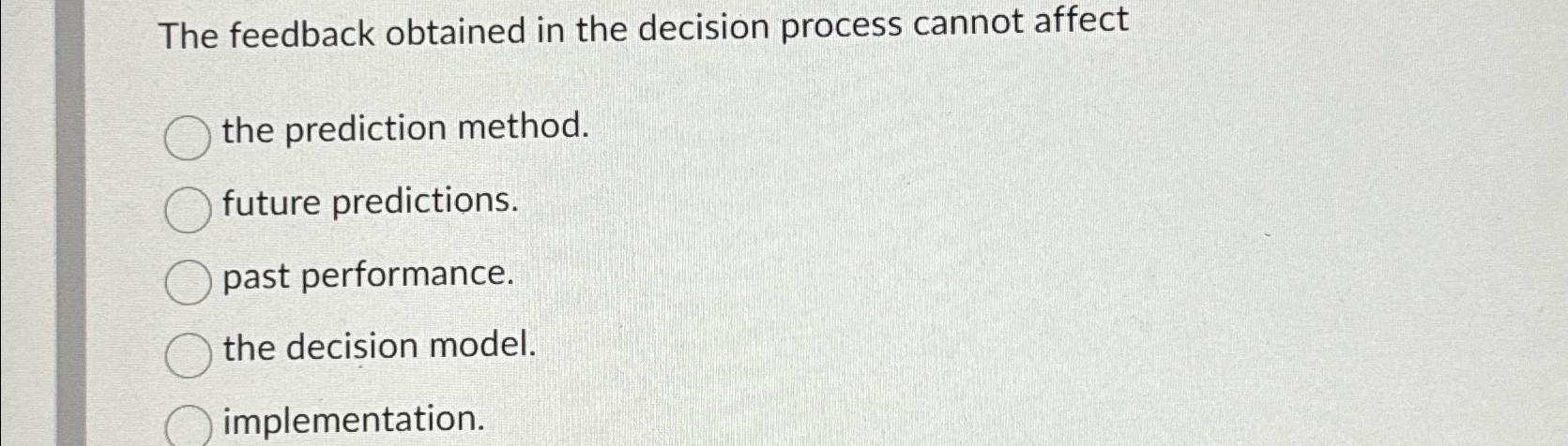  The feedback obtained in the decision process cannot affect the prediction