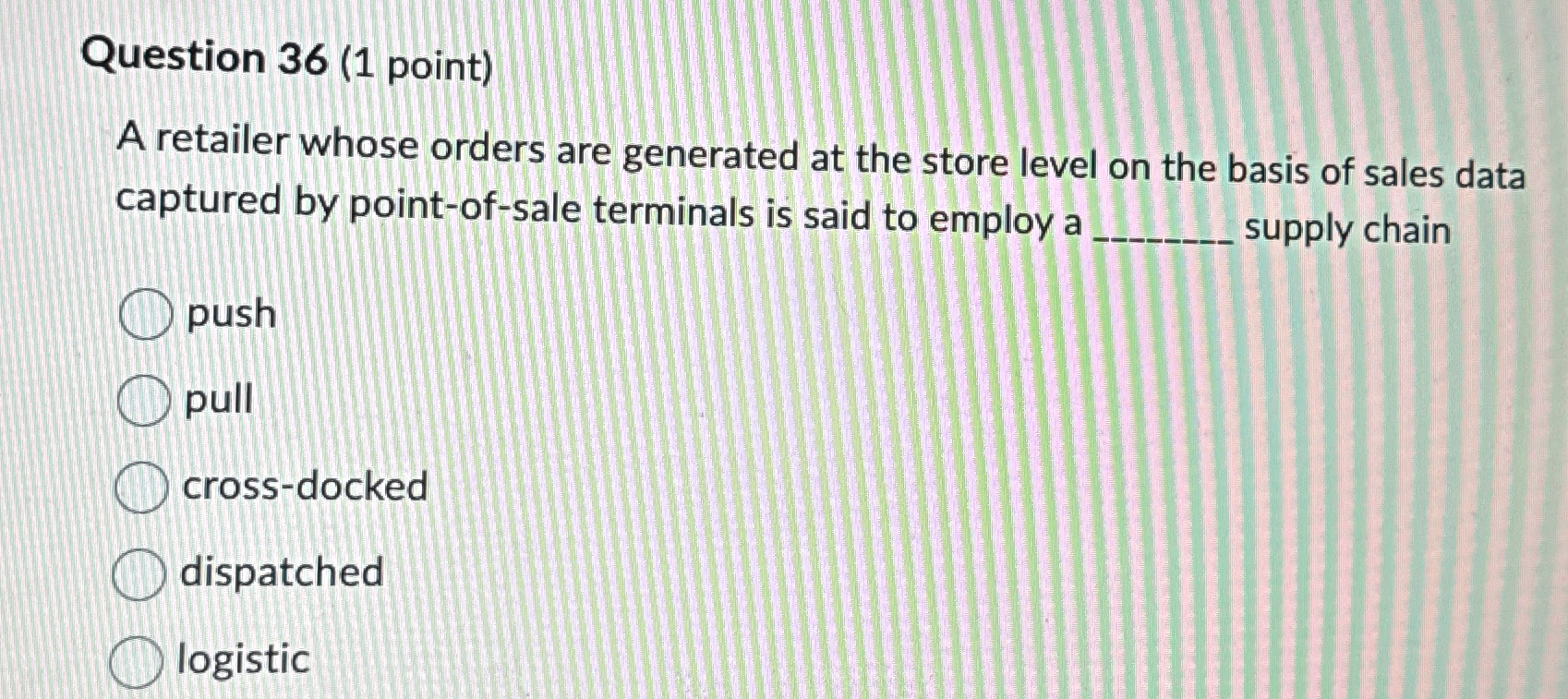  Question 36(1 point) A retailer whose orders are generated at the