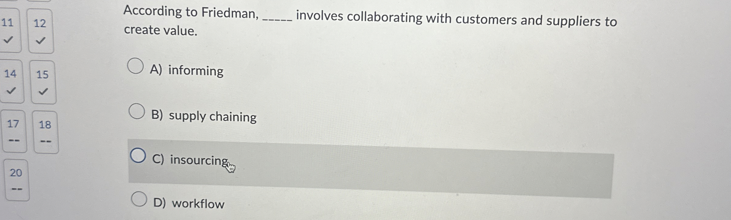  11 12 According to Friedman, create value. 14 A) informing 17