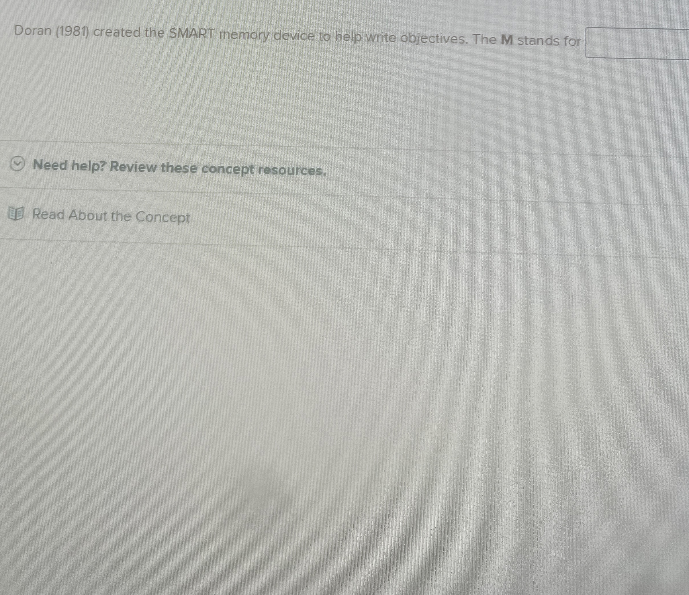  Doran (1981) created the SMART memory device to help write objectives.