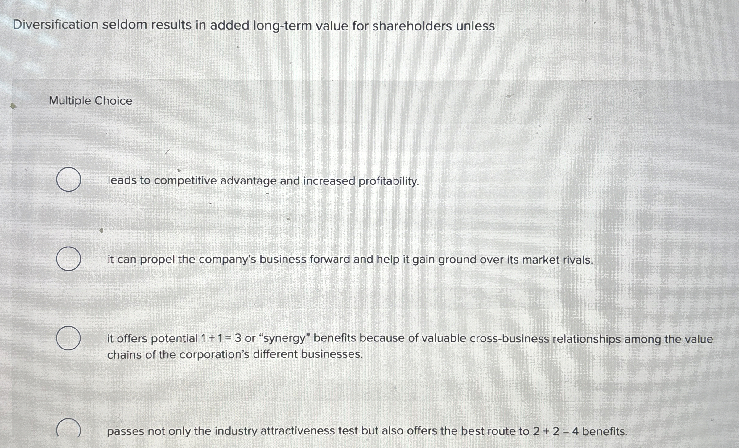  Diversification seldom results in added long-term value for shareholders unless Multiple