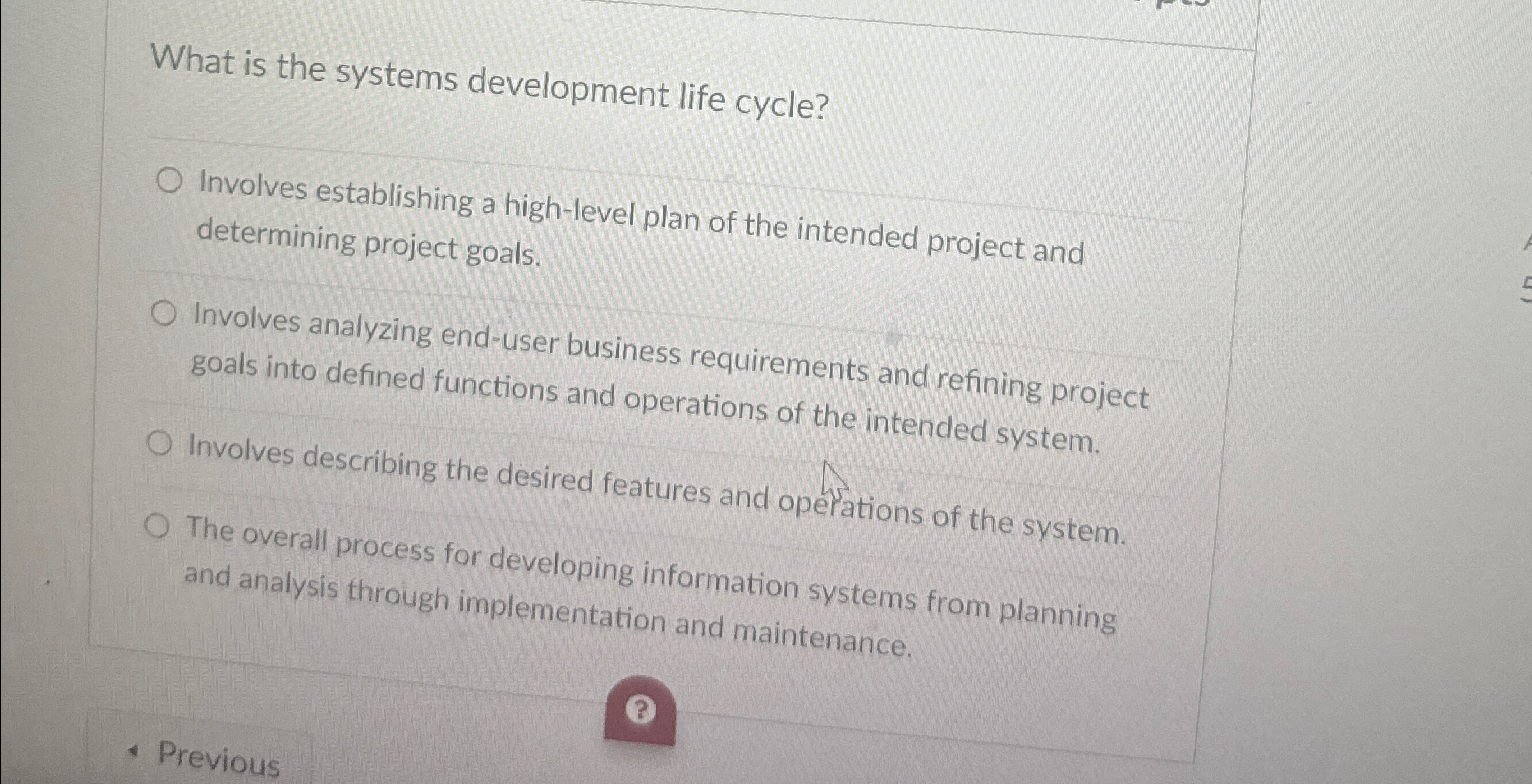  What is the systems development life cycle? Involves establishing a high-level