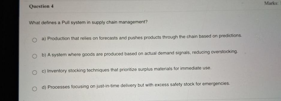  Question 4 What defines a Pull system in supply chain management?