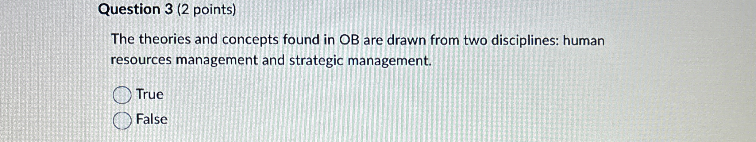  Question 3(2 points) The theories and concepts found in OB are