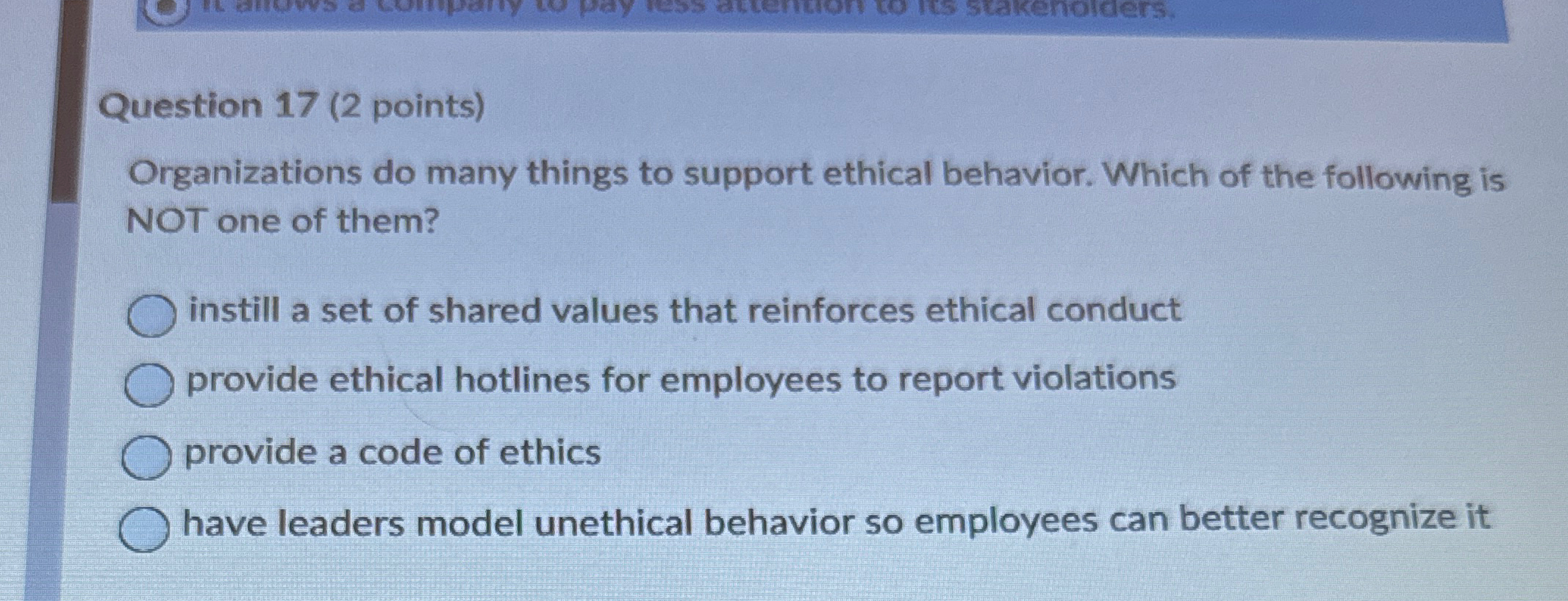  Question 17(2 points) Organizations do many things to support ethical behavior.