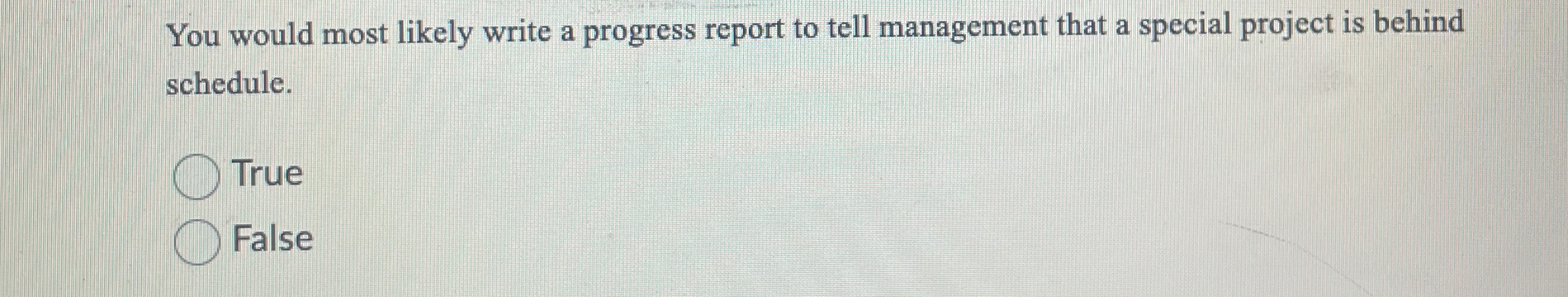  You would most likely write a progress report to tell management