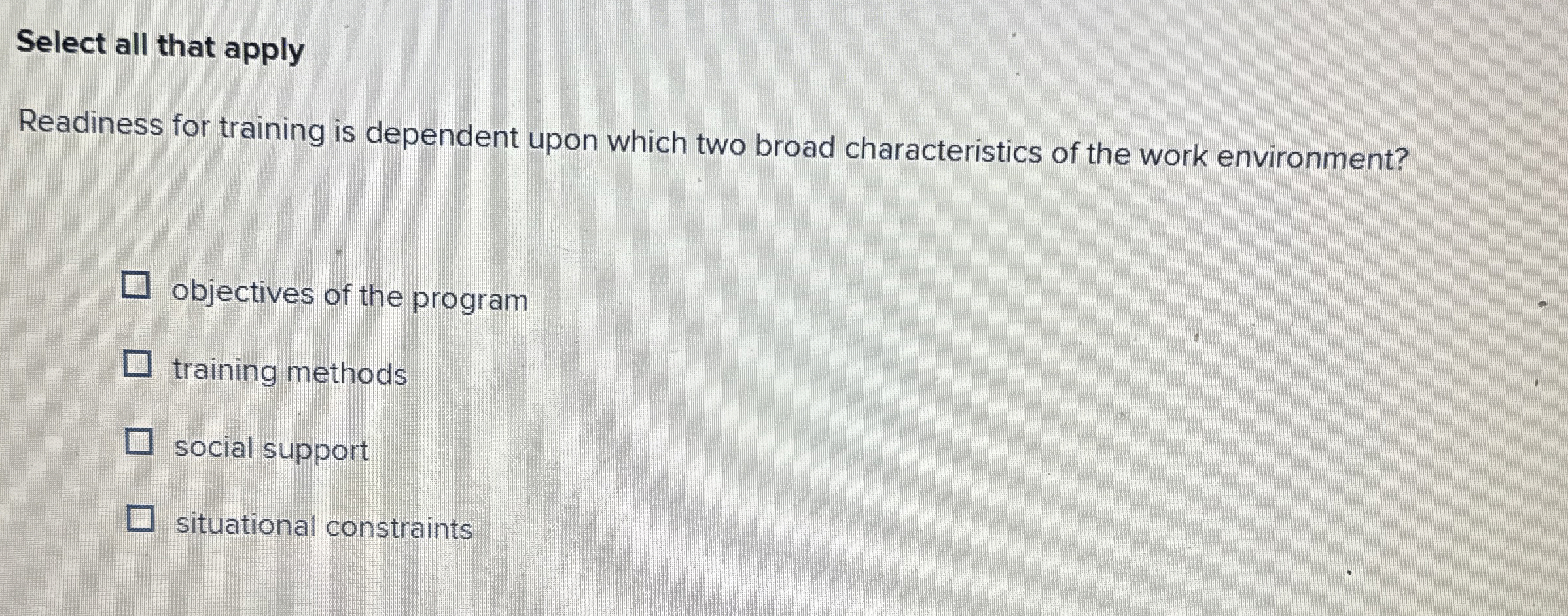  Select all that apply Readiness for training is dependent upon which