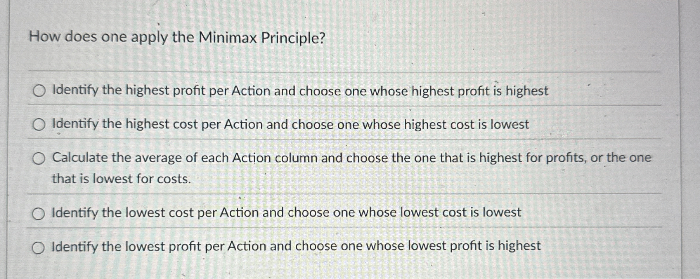  How does one apply the Minimax Principle? Identify the highest profit