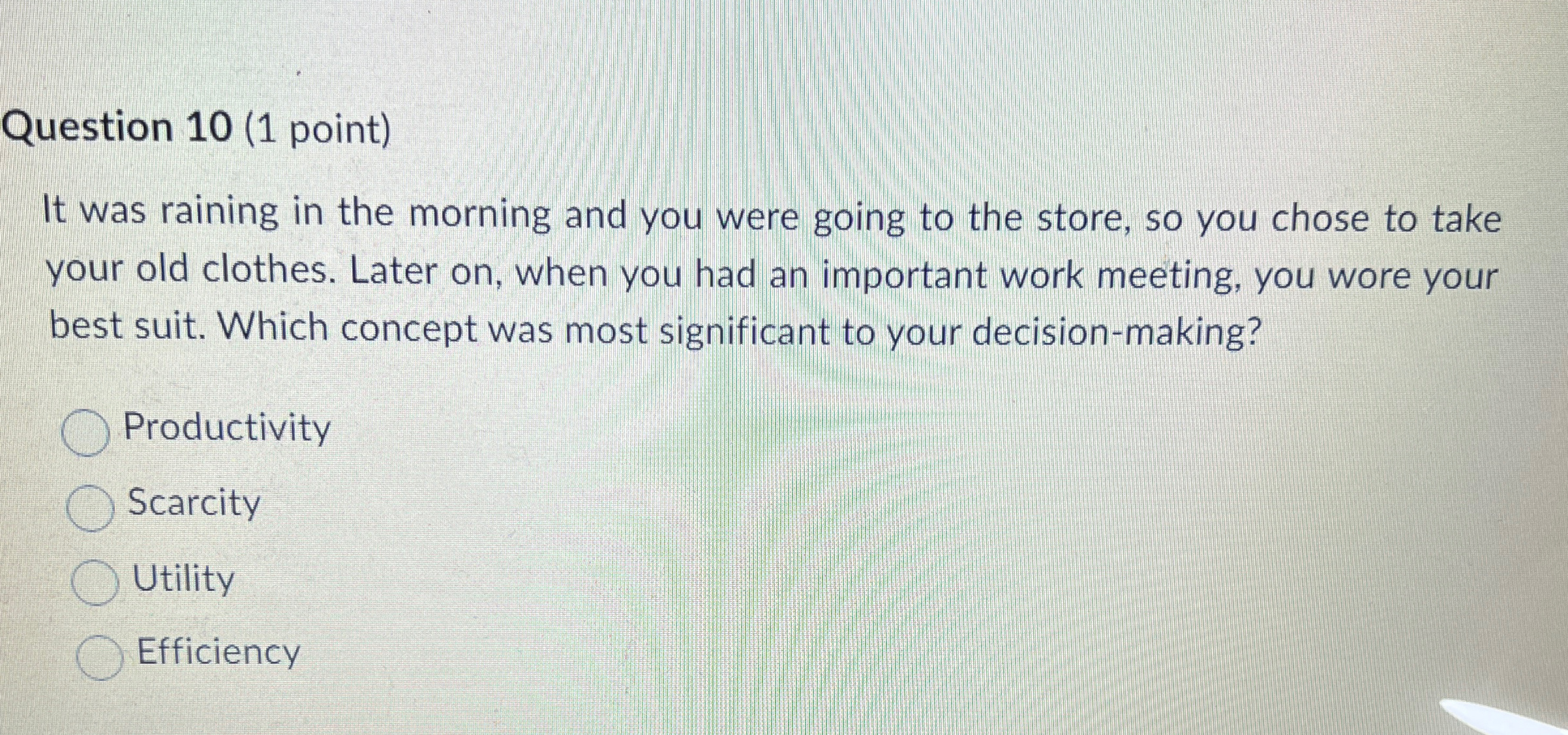  Question 10(1 point) It was raining in the morning and you