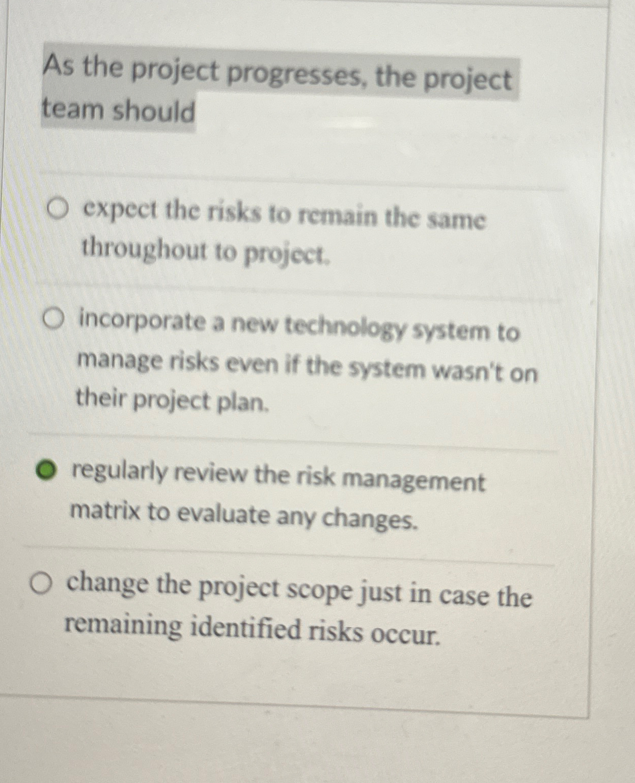  As the project progresses, the project team should expect the risks