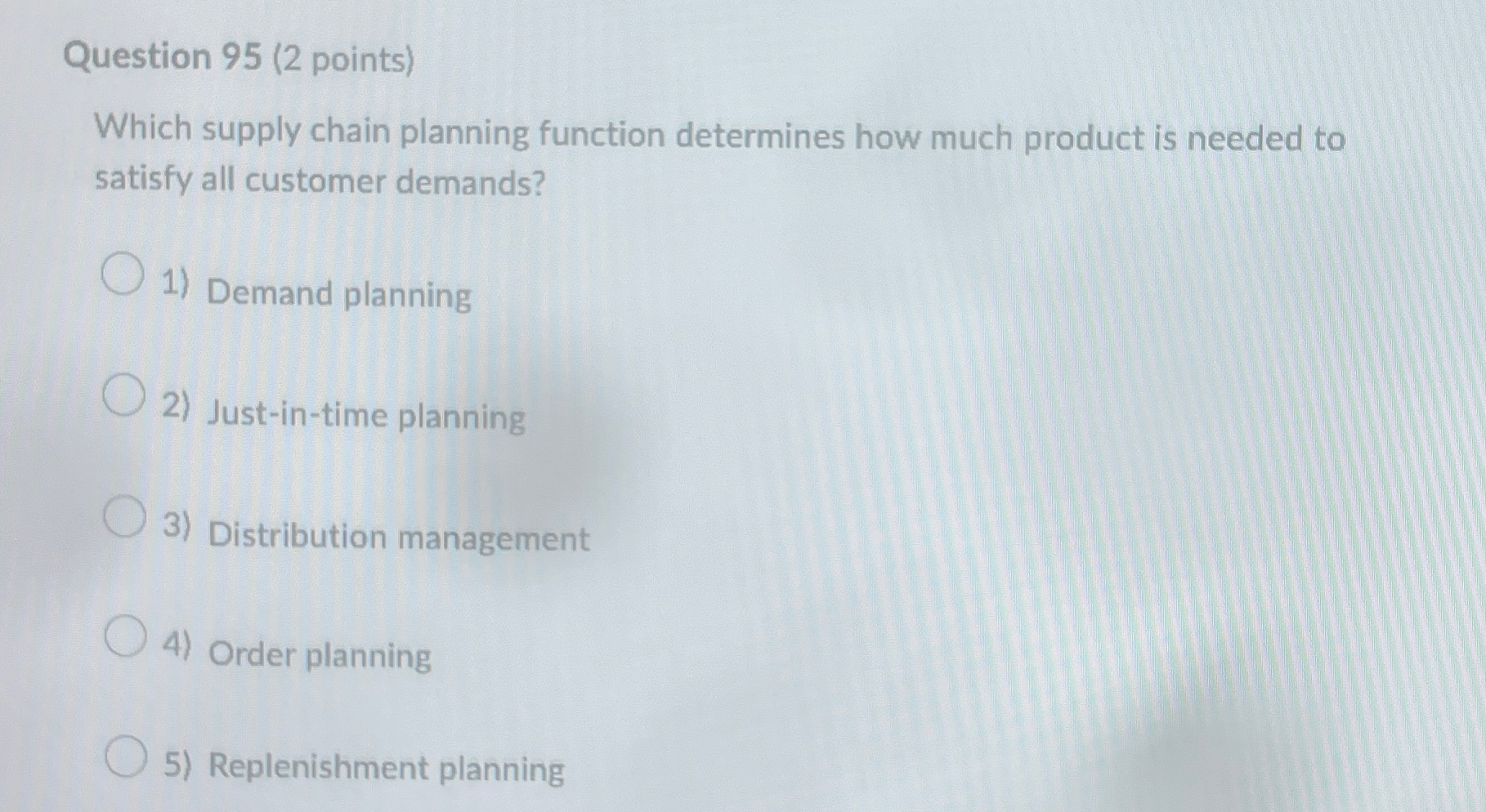  Question 95(2 points) Which supply chain planning function determines how much