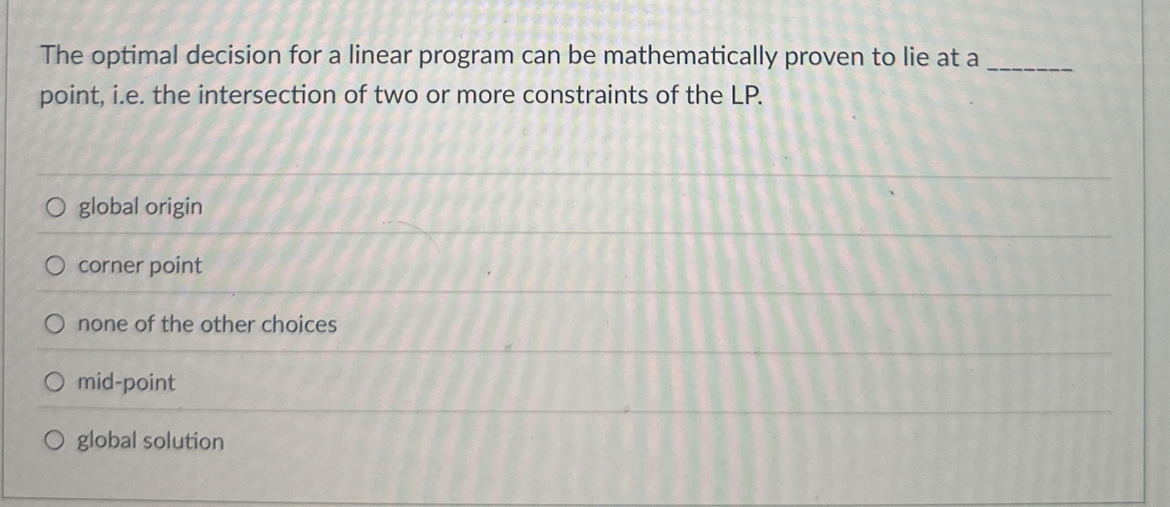  The optimal decision for a linear program can be mathematically proven