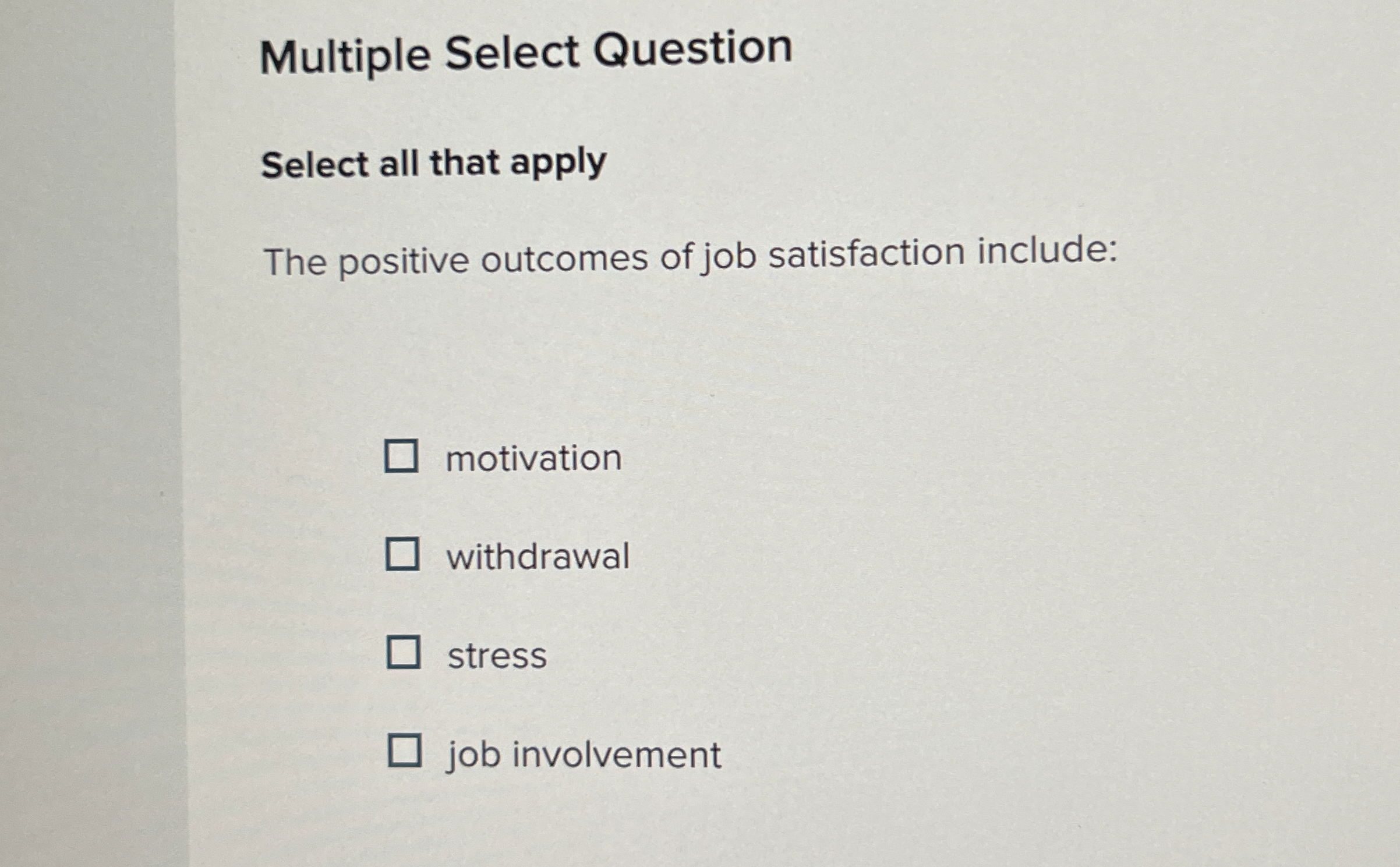  Multiple Select Question Select all that apply The positive outcomes of