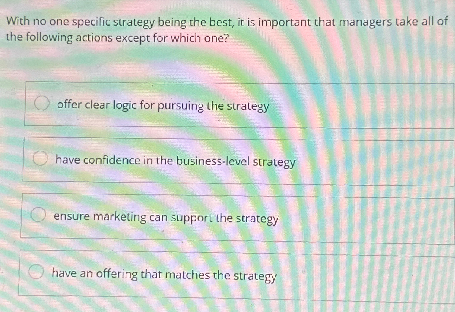  With no one specific strategy being the best, it is important