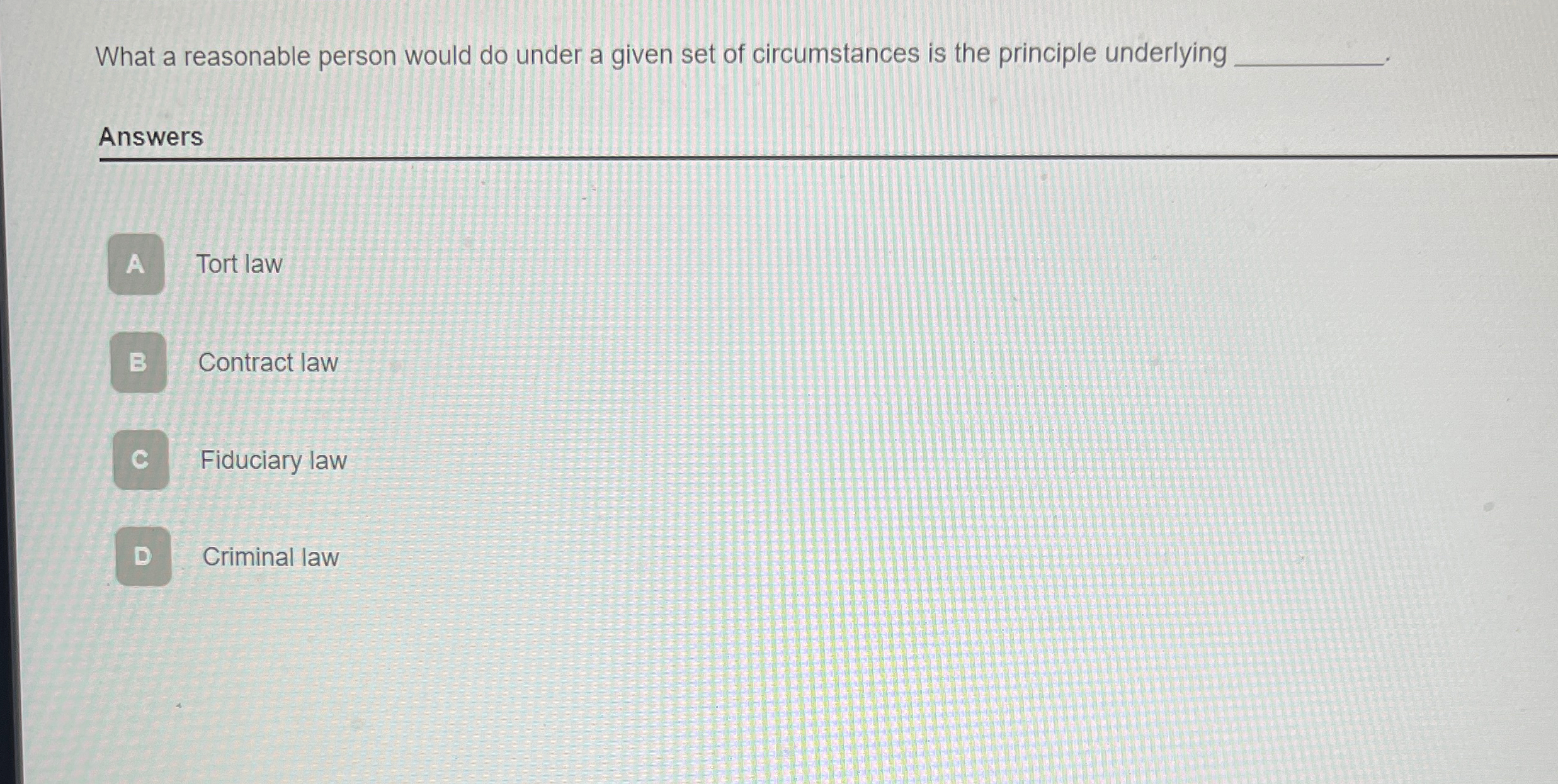  What a reasonable person would do under a given set of