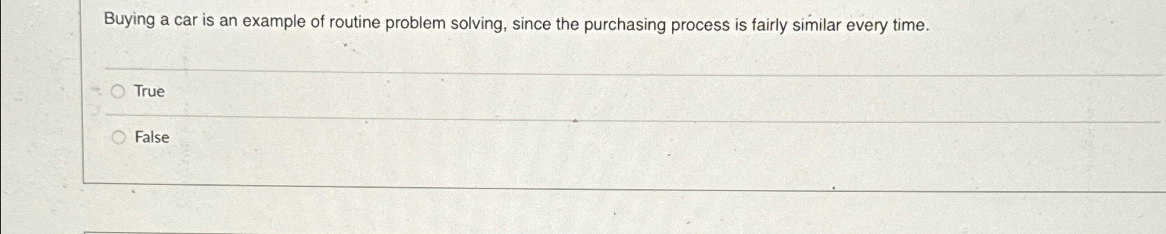  Buying a car is an example of routine problem solving, since