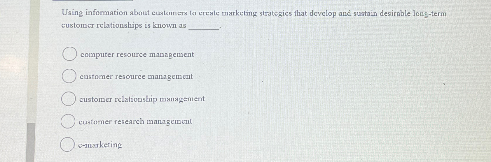  Using information about customers to create marketing strategies that develop and