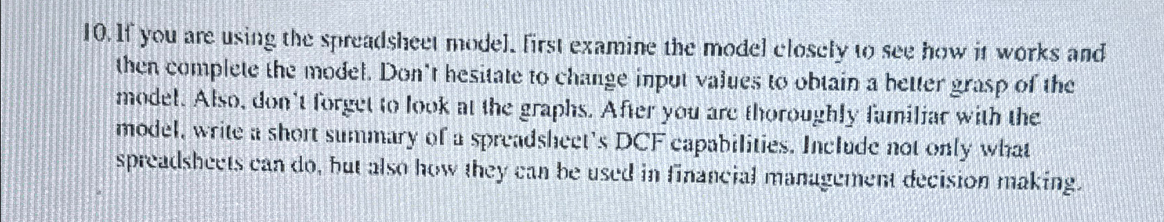  If you are using the spreadsheet model. First examine the model