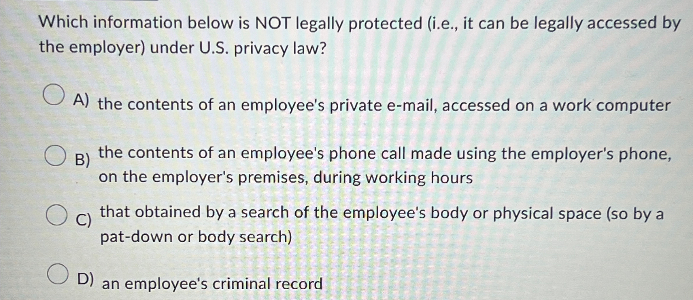 Which information below is NOT legally protected (i.e., it can be