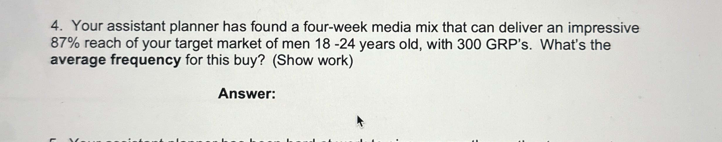  Your assistant planner has found a four-week media mix that can