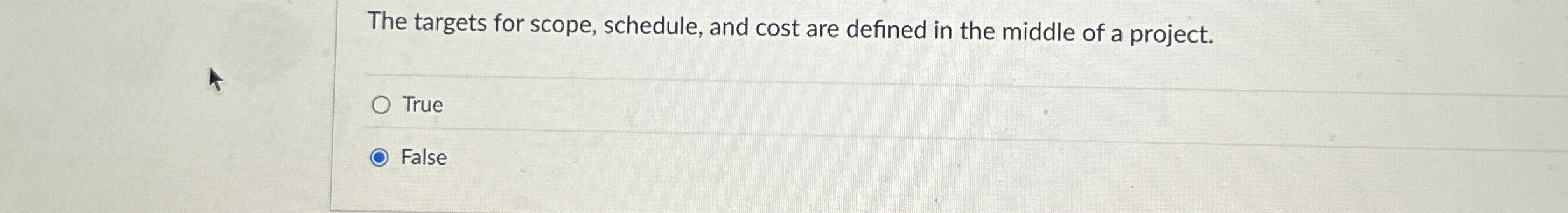  The targets for scope, schedule, and cost are defined in the