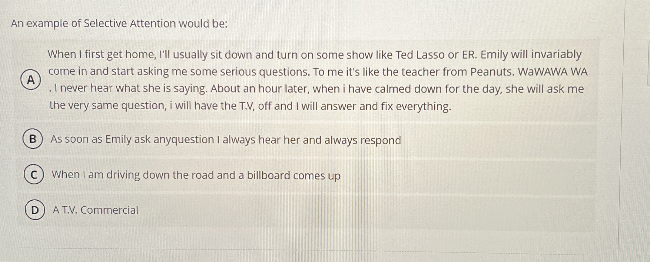  An example of Selective Attention would be: When I first get