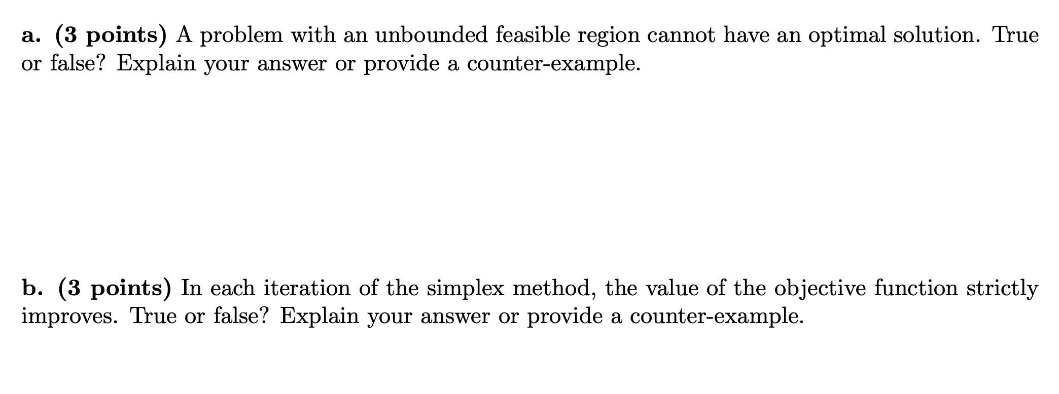  Question 1a.(3 points) A problem with an unbounded feasible region cannot