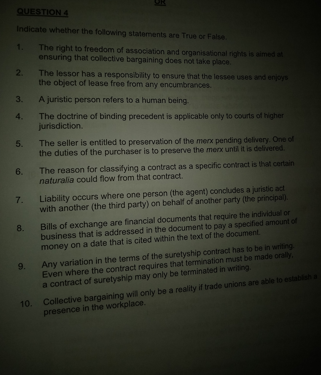  QUESTION 4 Indicate whether the following statements are True or False.