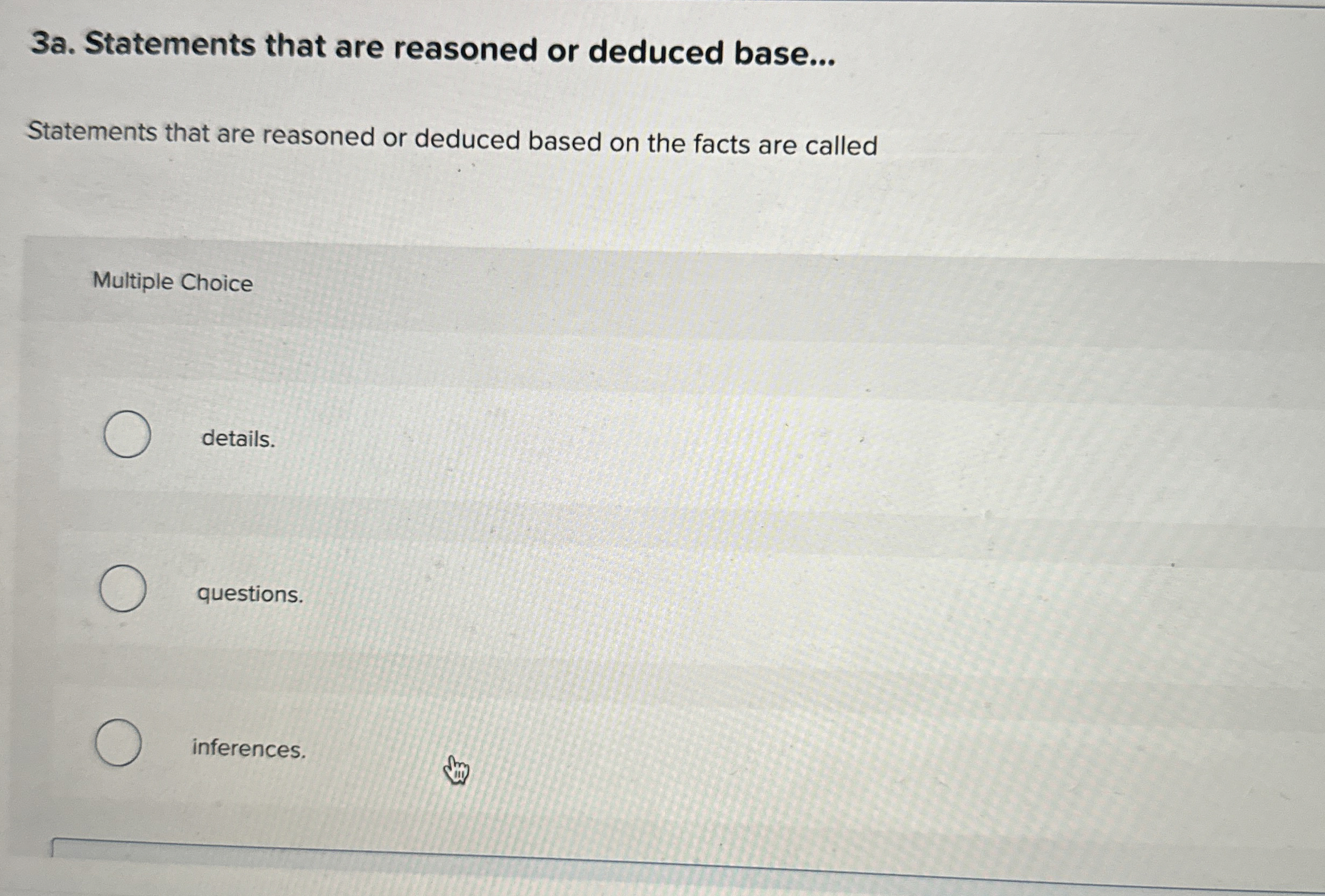  3a. Statements that are reasoned or deduced base... Statements that are