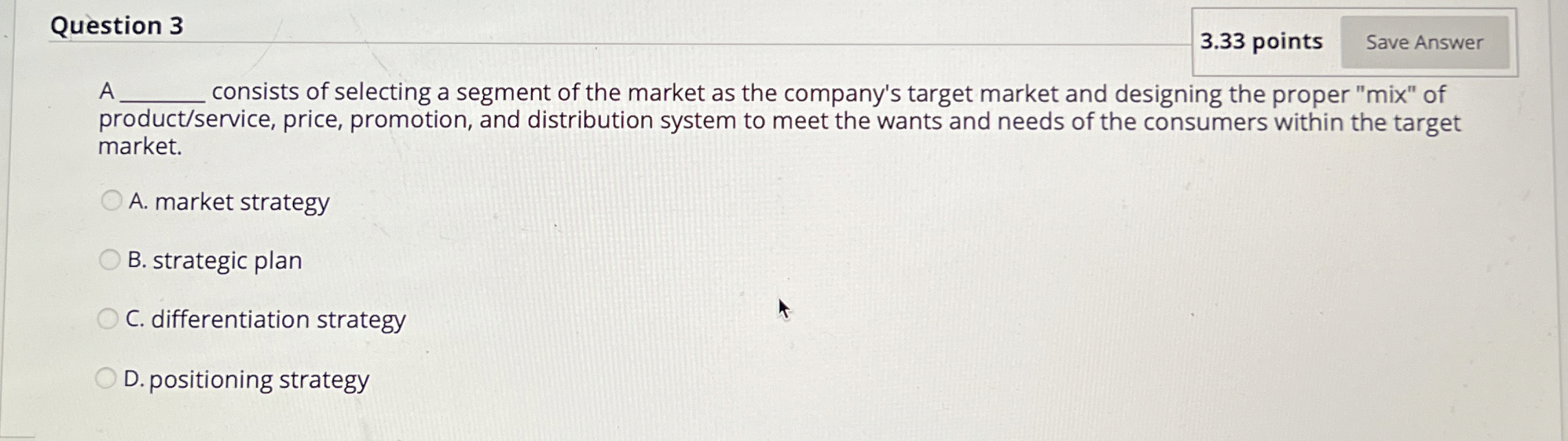  Question 3 3.33 points A q, consists of selecting a segment