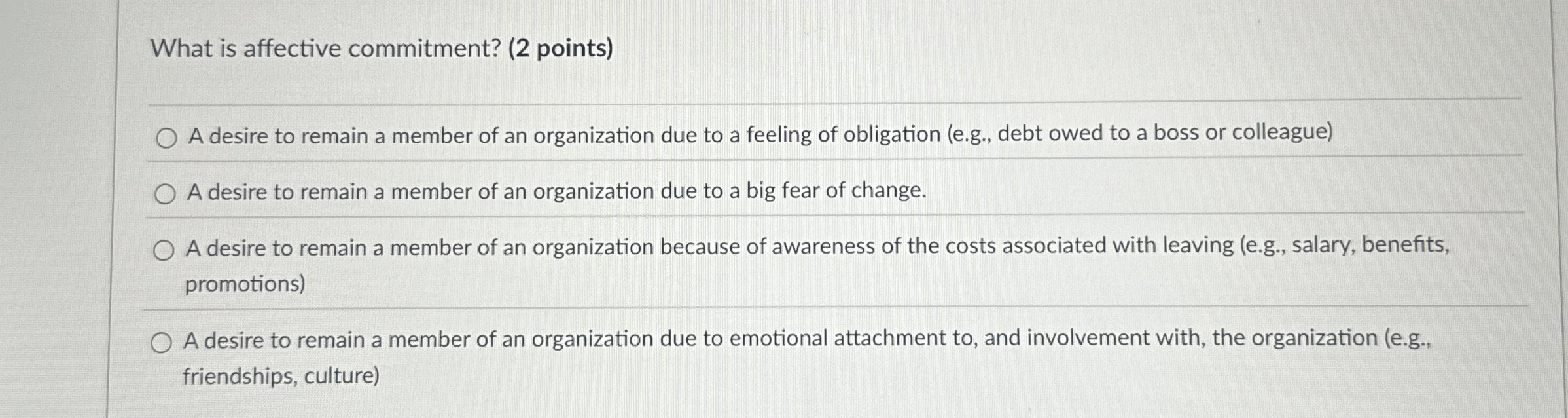 What is affective commitment? (2 points) A desire to remain a