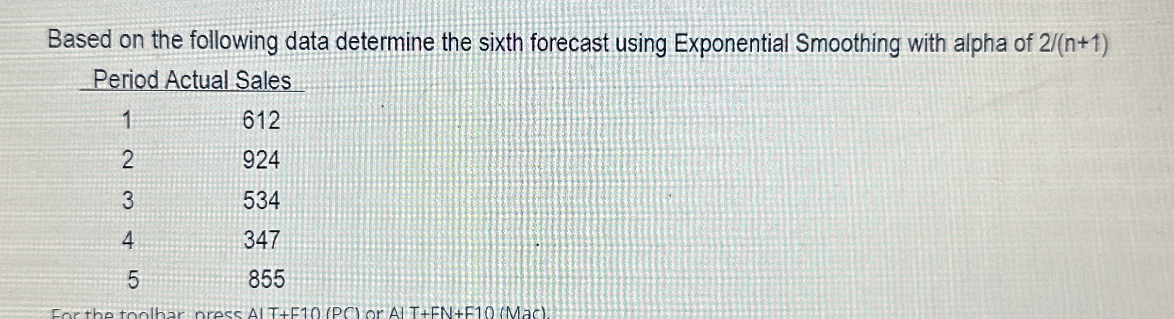  Based on the following data determine the sixth forecast using Exponential