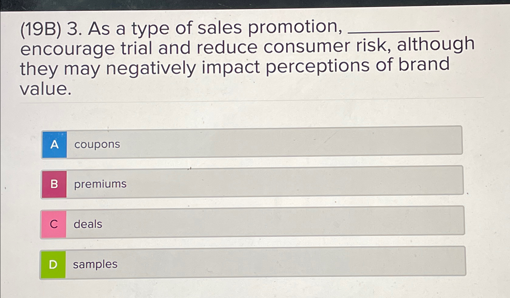  (19B)3. As a type of sales promotion, q, encourage trial and
