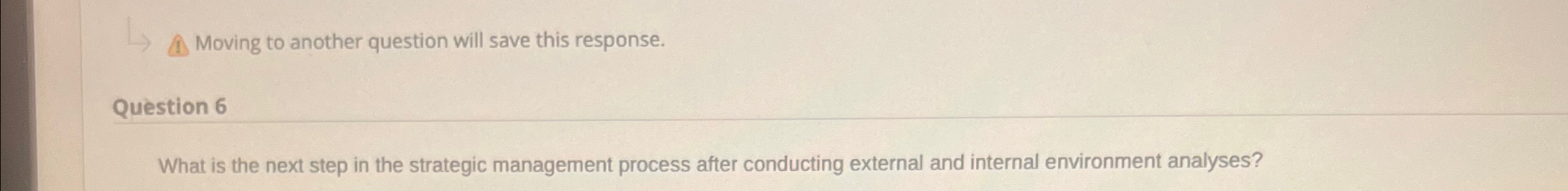  Moving to another question will save this response. Question 6 What