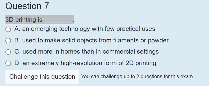  Question 7 3D printing is . A. an emerging technology with