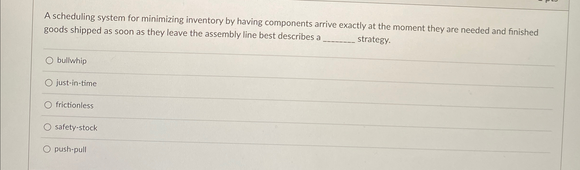  A scheduling system for minimizing inventory by having components arrive exactly