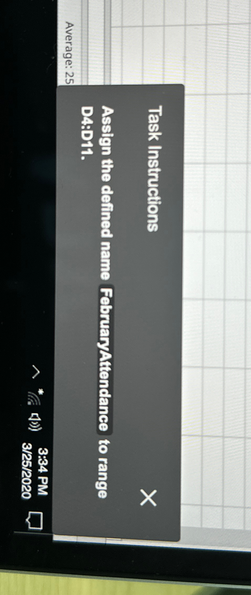  Task Instructions Assign the defined name FebruaryAttendance to range D4:D11. Average: